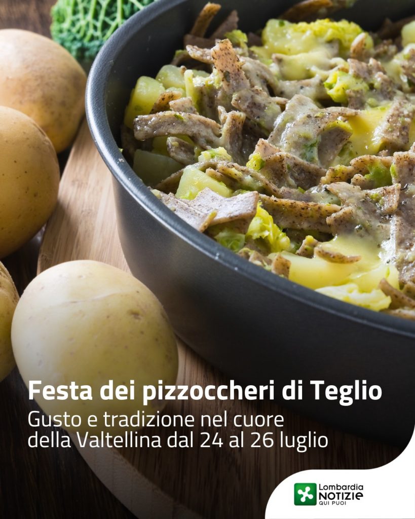 Dal 24 al 26 luglio, nella splendida cornice della pineta di Teglio, vivi un weekend all’insegna del gusto e della tradizione valtellinese.
Protagonisti assoluti i pizzoccheri, preparati secondo l’antica ricetta.
Ma non solo. Ad attenderti anche sciatt croccanti, salumi e formaggi tipici, accompagnati da musica e convivialità.

👉 Scopri di più al link in bio

#lombardianotizieonline @valtellinaofficial @visitateglio @in_lombardia